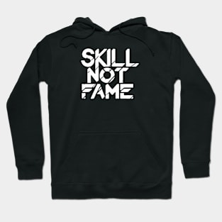 Skill Not Fame Hoodie